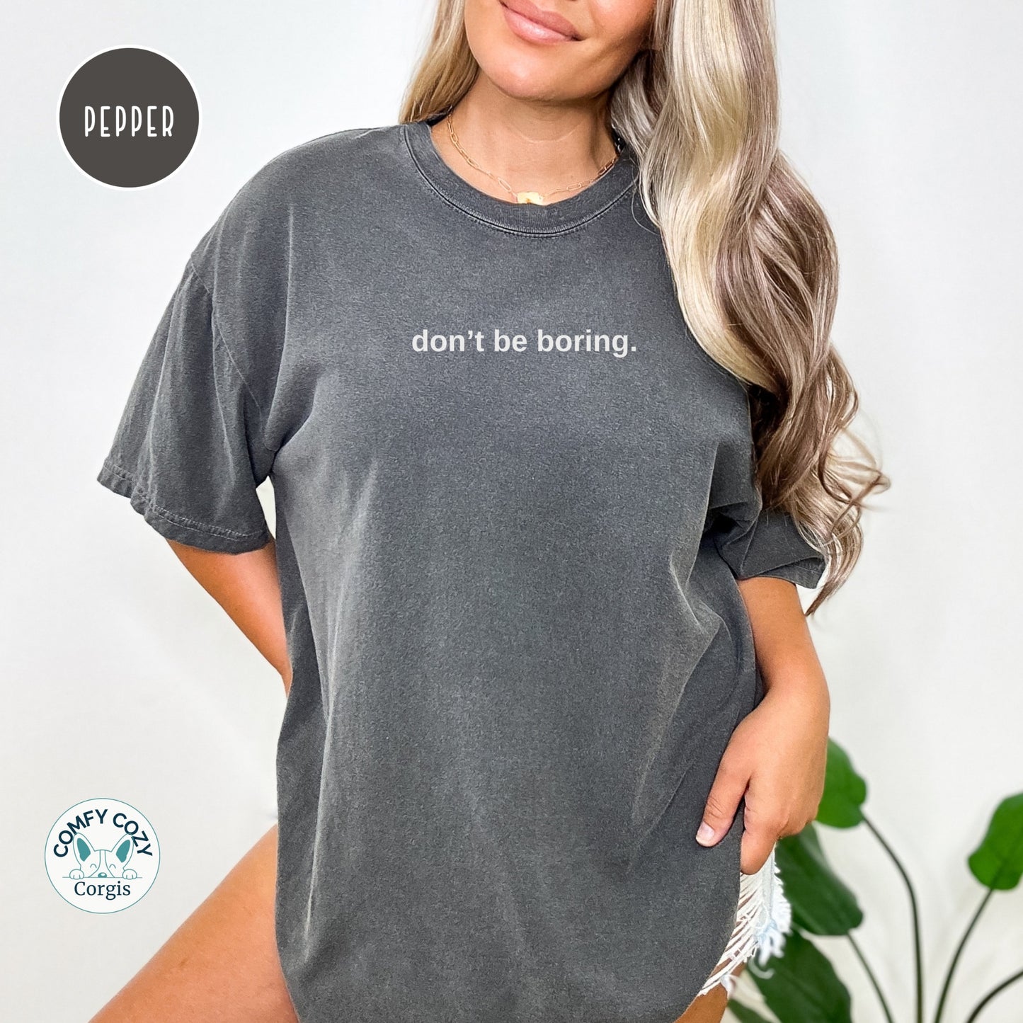 Don’t be boring - Funny Graphic Shirt - Simple Text Style