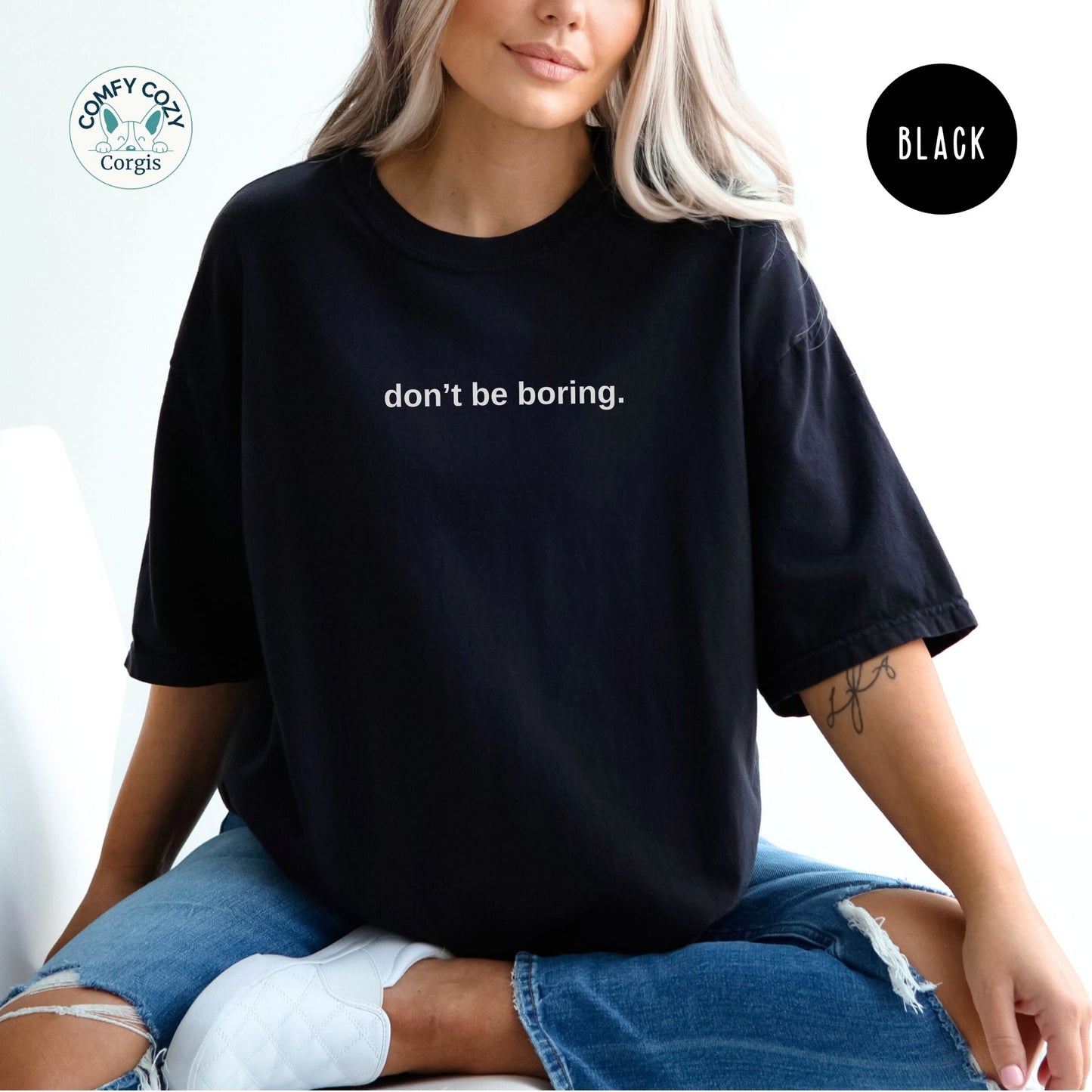 Don’t be boring - Funny Graphic Shirt - Simple Text Style