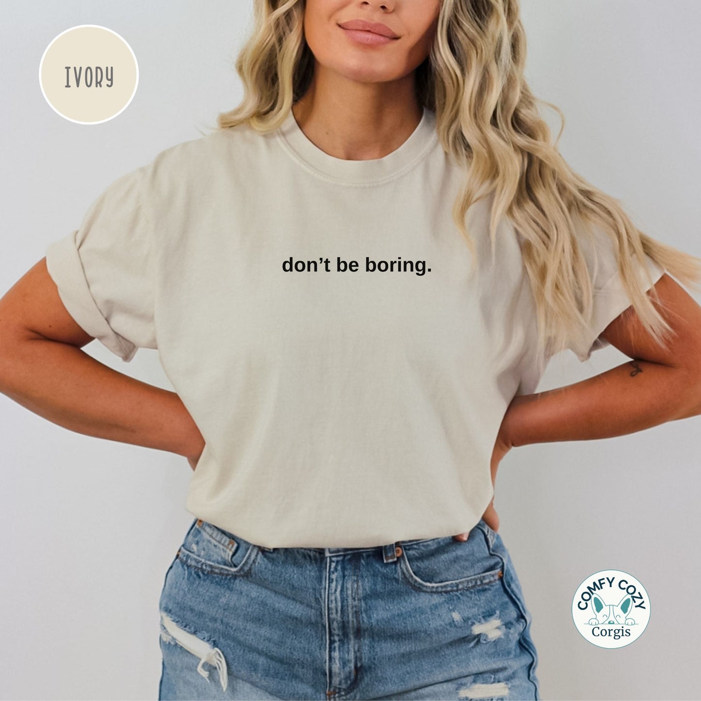 Don’t be boring - Funny Graphic Shirt - Simple Text Style