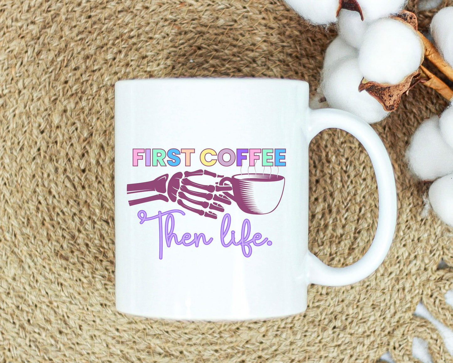 First Coffee, Then Life Mug - Great for coffee or tea lovers