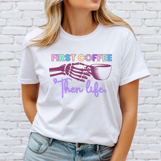 “First Coffee, Then Life” Coffee Lovers Graphic Tee