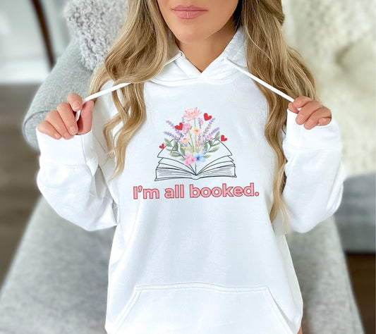 I'm All Booked Hoodie - Great Sweatshirt for Book Lovers