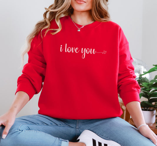 I Love You Sweatshirt - Great for Valentine's Day or ANY Day! Cozy Crewneck